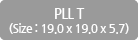 PLL T(Size : 19.0 x 19.0 x 5.7)